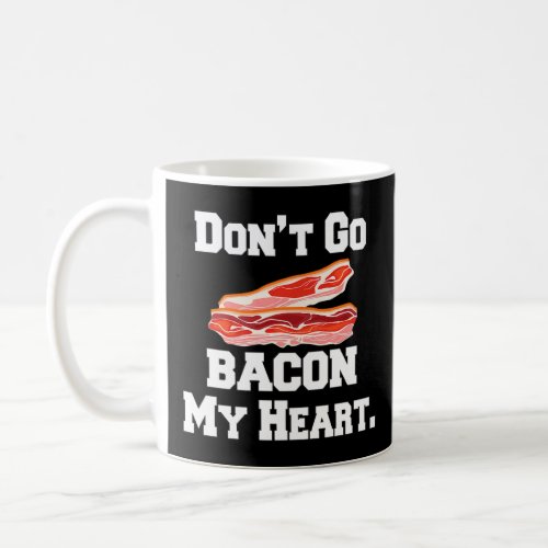Funny Sarcastic Humor Design Gift Donu2019t Go Bac Coffee Mug