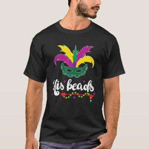 Funny Sarcastic Humor His Beads Mardi Gras Matchi T-Shirt