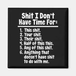 Funny Sarcastic Humor I Don't Have Time For This Magnet