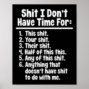 Funny Sarcastic Humor I Don't Have Time For This Poster