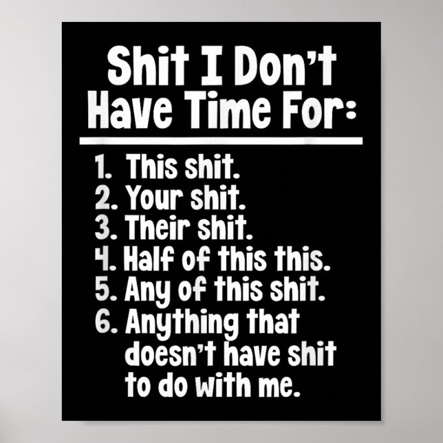 Funny Sarcastic Humor I Don't Have Time For This  Poster (Front)