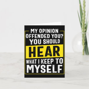 Funny Sarcastic Humor My Opinion Offended You Card