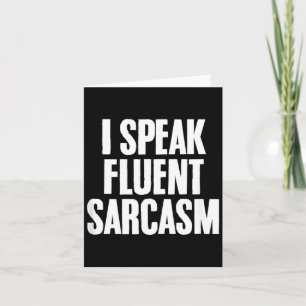Funny Sarcastic Humor Quote Fluent Sarcasm Lover Card