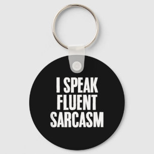Funny Sarcastic Humor Quote Fluent Sarcasm Lover Keychain
