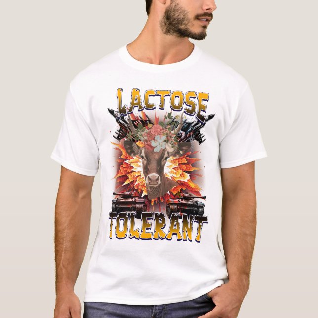 Funny Sarcastic Humor Quote idea,Lactose Tolerant T-Shirt (Front)