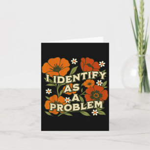 Funny Sarcastic Humor Quote Women Identify As A Card