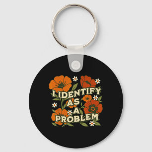 Funny Sarcastic Humor Quote Women Identify As A Keychain