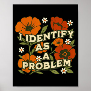 Funny Sarcastic Humor Quote Women Identify As A Poster