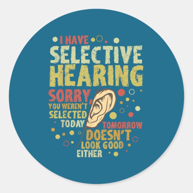 Funny Sarcastic Humor With Saying I Have Selective Classic Round Sticker (Front)