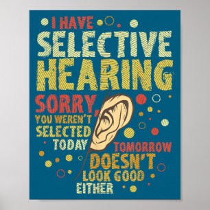 Funny Sarcastic Humor With Saying I Have Selective Poster