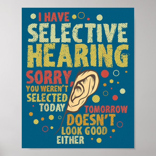 Funny Sarcastic Humor With Saying I Have Selective Poster (Front)