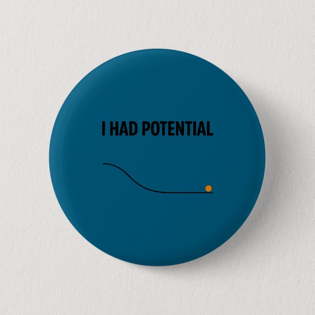 Funny sarcastic i had potential teacher meme quote button (Front)