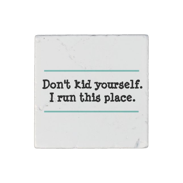 Funny Sarcastic I Run This Place Quote Stone Magnet (Front)