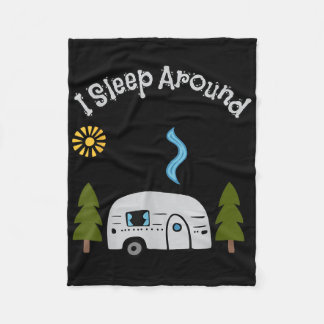 Funny Sarcastic I Sleep Around Rv Camping Outdoors Fleece Blanket