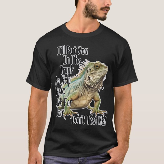 Funny Sarcastic Iguana Lizard Saying T-Shirt (Front)