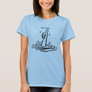 Funny Sarcastic I'm Fine Drowning Thumbs Up Shirt