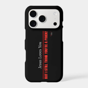 Funny Sarcastic — Jesus Loves You But.. iPhone 17 Pro Case