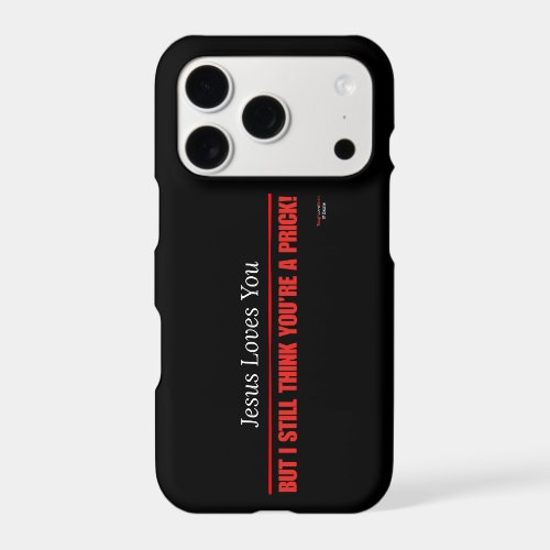 Funny Sarcastic — Jesus Loves You But.. iPhone 17 Pro Case