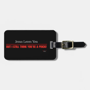 Funny Sarcastic — Jesus Loves You But.. Luggage Tag