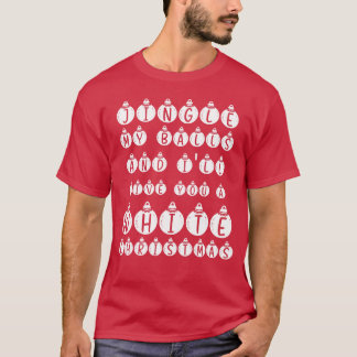 Funny Sarcastic Jingle My Balls White Christmas T-Shirt
