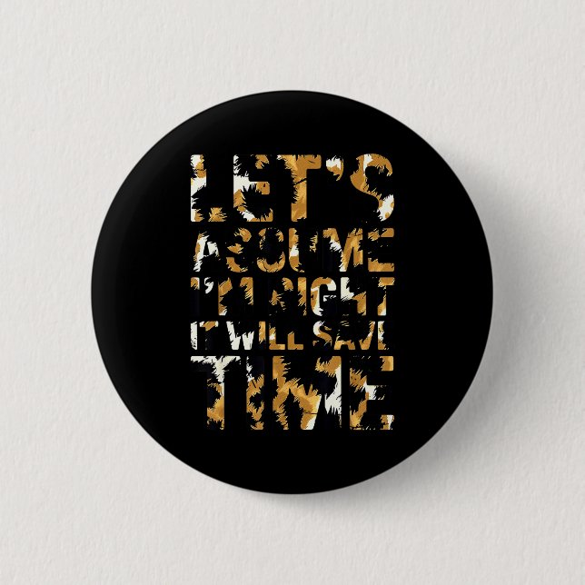 Funny sarcastic let's assume i'm right it will sav button (Front)