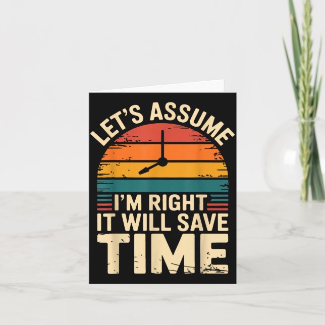 Funny sarcastic let's assume i'm right it will sav card (Front)