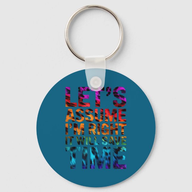 Funny sarcastic let's assume i'm right it will sav keychain (Front)