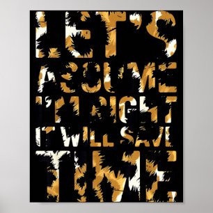 Funny sarcastic let's assume i'm right it will sav poster