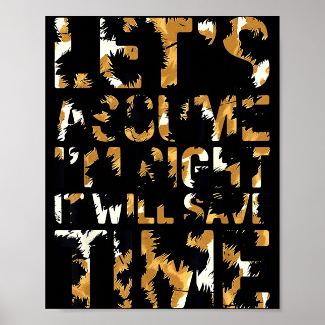 Funny sarcastic let's assume i'm right it will sav poster (Front)