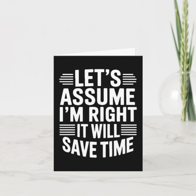 Funny sarcastic let's assume right will save time card (Front)