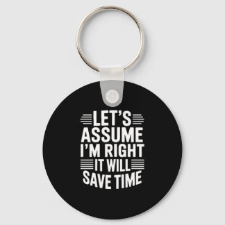 Funny sarcastic let's assume right will save time keychain