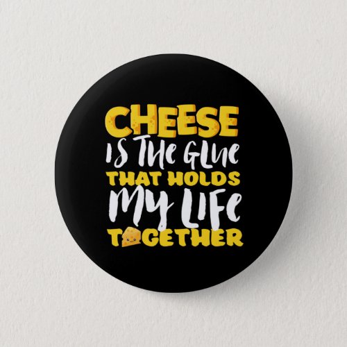Funny Sarcastic Life Quote Cheese Lover Button