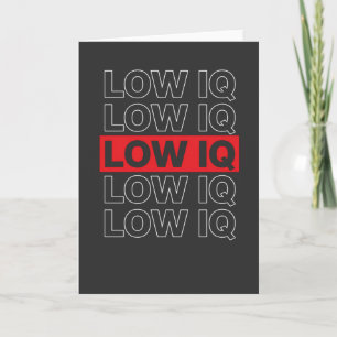 Funny Sarcastic Low IQ Repeated Text Tee, Meme Card