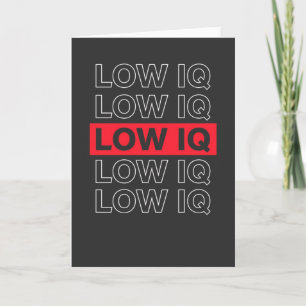 Funny Sarcastic Low IQ Repeated Text Tee, Meme Card