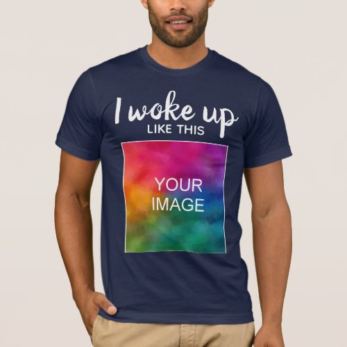 Funny Sarcastic Modern I Woke Up Like This Mens T_Shirt