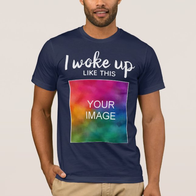 Funny Sarcastic Modern I Woke Up Like This Mens T-Shirt (Front)