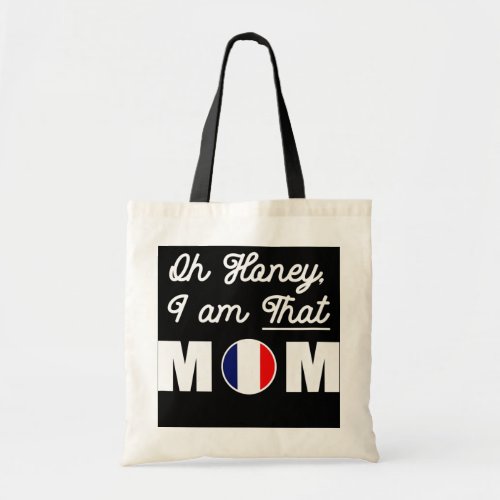 Funny Sarcastic Mom Gift Flag of France  Tote Bag