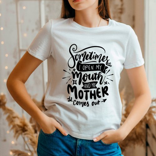 Funny Sarcastic Mom Quote T_Shirt