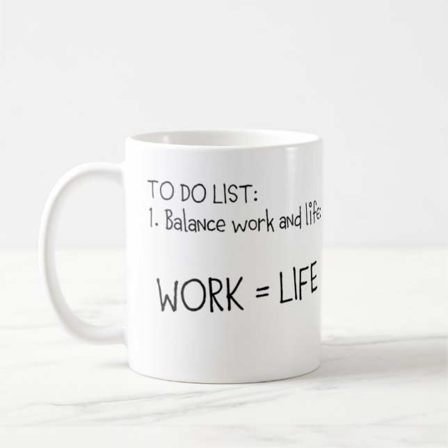 Funny, sarcastic mug for all working too hard (Left)