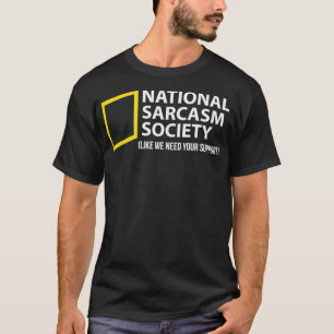 Funny Sarcastic National Sarcasm Society T-Shirt