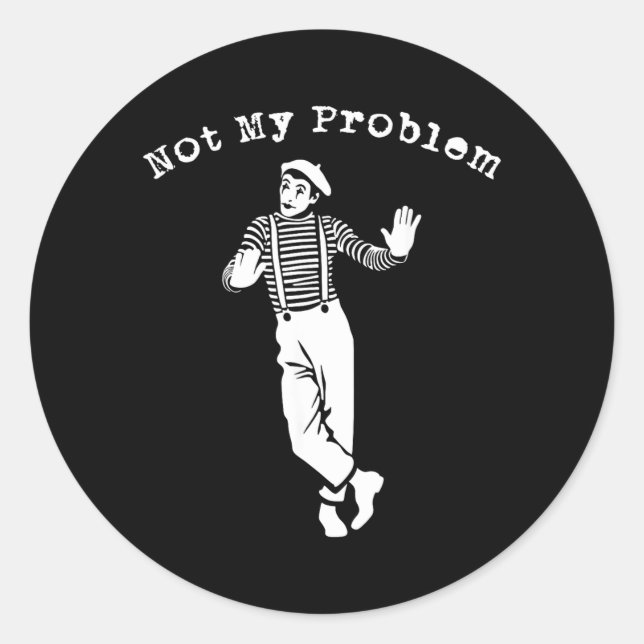 Funny Sarcastic Not Problem - Humor Quote Text Classic Round Sticker (Front)