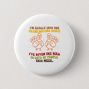 Funny Sarcastic Novelty Tee I've Given The Bird Me Button