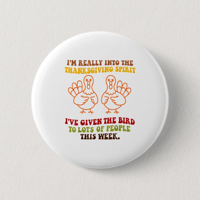 Funny Sarcastic Novelty Tee I've Given The Bird Me Button (Front)