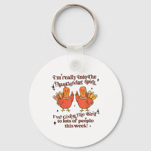 Funny Sarcastic Novelty Tee I've Given The Bird Me Keychain