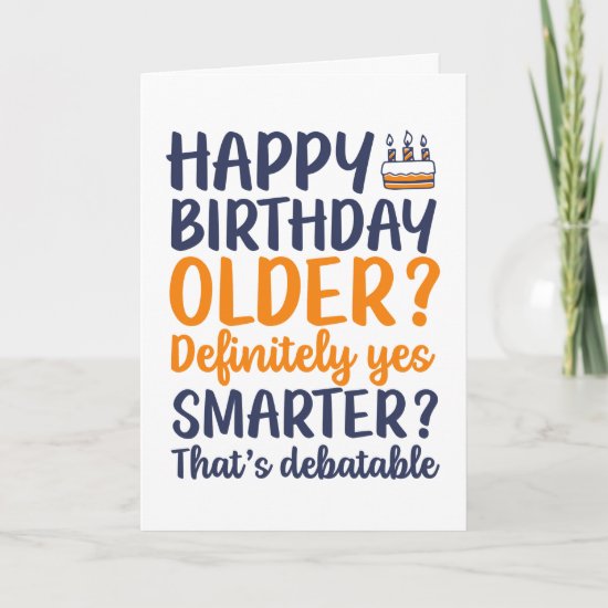Funny Sarcastic Older and Smarter Birthday Card