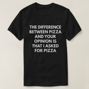 Funny Sarcastic Pizza Expression T-Shirt