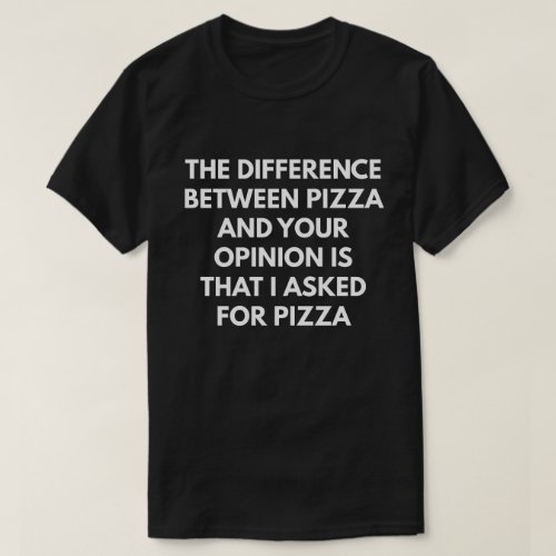 Funny Sarcastic Pizza Expression T-Shirt