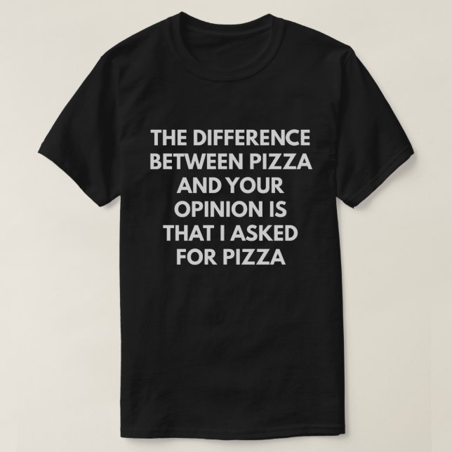 Funny Sarcastic Pizza Expression T-Shirt (Design Front)