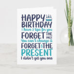 Funny Sarcastic Pun Forget The Present Birthday Card<br><div class="desc">Funny,  humorous and sometime sarcastic birthday cards for your family and friends. Get this fun card for your special someone. Visit our store for more cool birthday cards.</div>