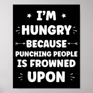 Funny Sarcastic Punching People Quote Im Hungry Poster